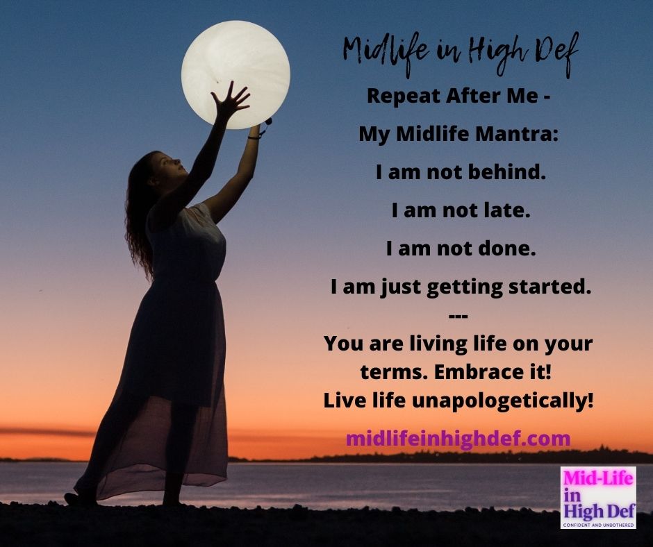 My Midlife Mantra - I am not done